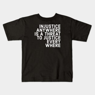 Injustice Anywhere Is A Threat To Justice Everywhere Kids T-Shirt